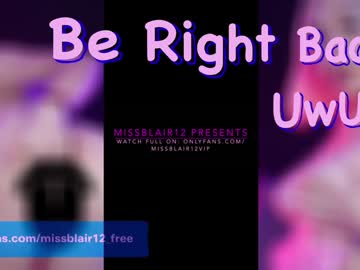 Missblair12 Chaturbate stream image from December 19, 2024