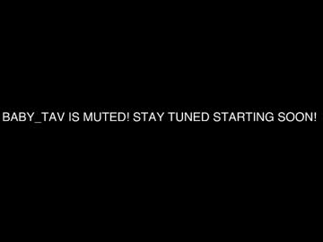 Baby_Tav Chaturbate stream image from January 28, 2025
