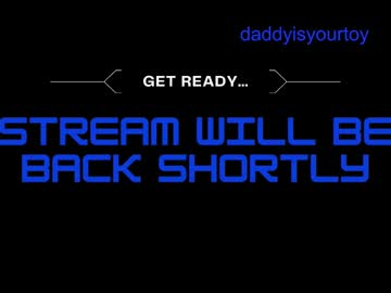Daddyisyourtoy Chaturbate stream image from February 14, 2025