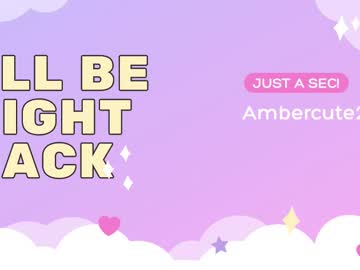 Ambercute25 Chaturbate stream image from June 10, 2025