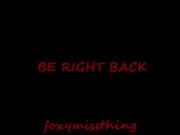 Foxymissthing Chaturbate stream image from November 09, 2025