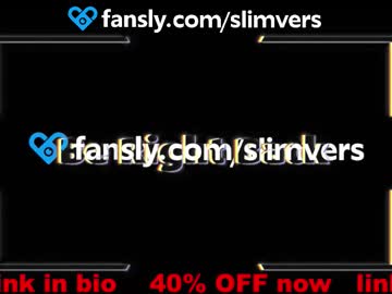 Slimvers Chaturbate stream image from November 16, 2025