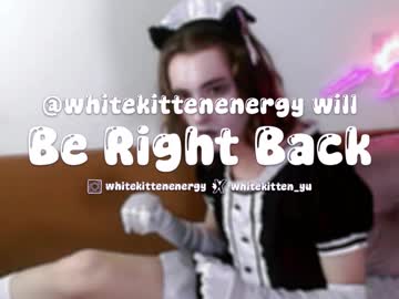 Whitekittenenergy Chaturbate stream image from November 27, 2025