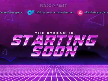 Xxxmilesdeepxxx Chaturbate stream image from March 25, 2026
