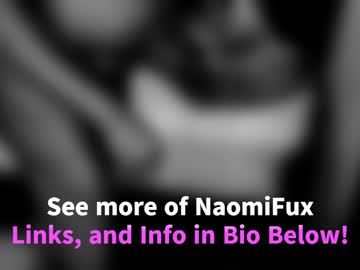 Naomifux Chaturbate stream image from May 07, 2026